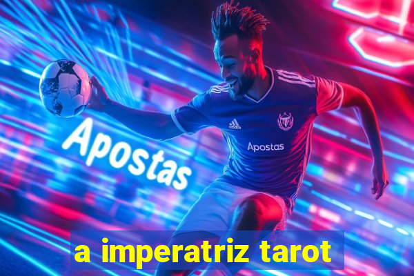 a imperatriz tarot